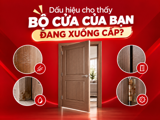 DẤU HIỆU CHO THẤY BỘ CỬA CỦA BẠN ĐANG XUỐNG CẤP?